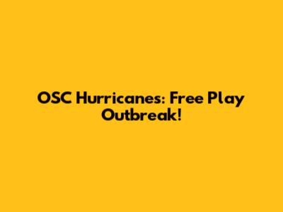 OSC Hurricanes: Free Play Outbreak!