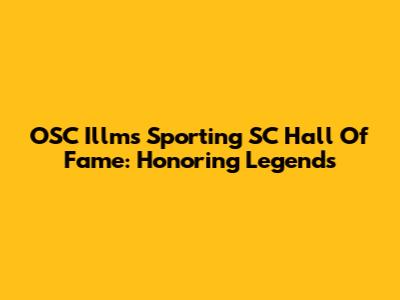 OSC Illm's Sporting SC Hall Of Fame: Honoring Legends