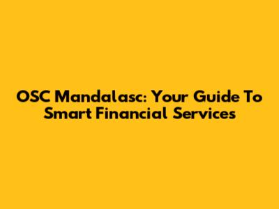 OSC Mandalasc: Your Guide To Smart Financial Services