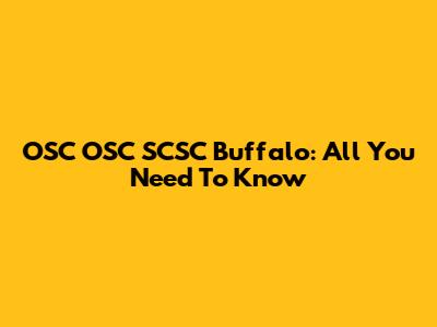 OSC OSC SCSC Buffalo: All You Need To Know