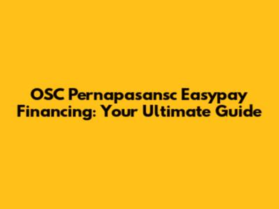 OSC Pernapasansc Easypay Financing: Your Ultimate Guide