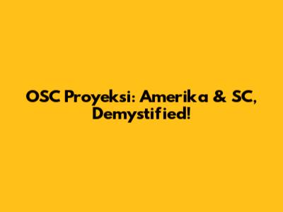 OSC Proyeksi: Amerika & SC, Demystified!