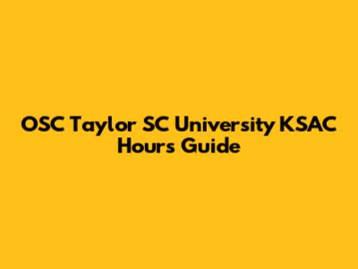 OSC Taylor SC University KSAC Hours Guide