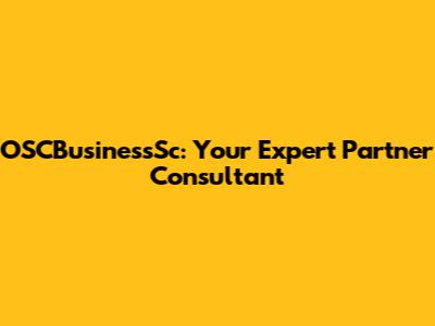 OSCBusinessSc: Your Expert Partner Consultant