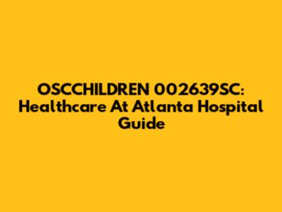 OSCCHILDREN 002639SC: Healthcare At Atlanta Hospital Guide