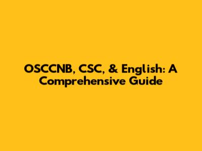 OSCCNB, CSC, & English: A Comprehensive Guide