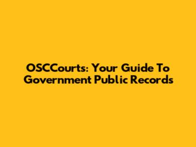 OSCCourts: Your Guide To Government Public Records