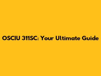 OSCIU 311SC: Your Ultimate Guide