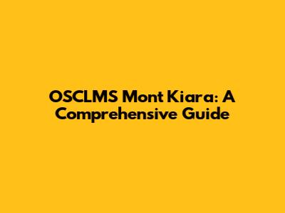 OSCLMS Mont Kiara: A Comprehensive Guide