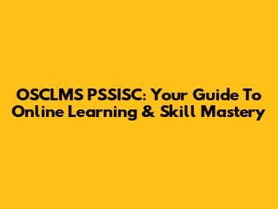 OSCLMS PSSISC: Your Guide To Online Learning & Skill Mastery