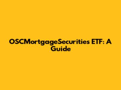 OSCMortgageSecurities ETF: A Guide