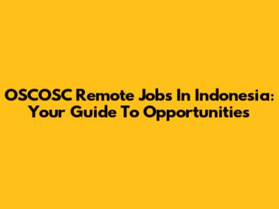 OSCOSC Remote Jobs In Indonesia: Your Guide To Opportunities