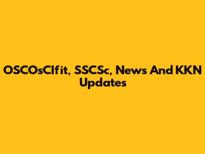 OSCOsCIfit, SSCSc, News And KKN Updates