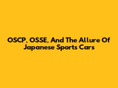 OSCP, OSSE, And The Allure Of Japanese Sports Cars