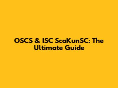 OSCS & ISC ScaKunSC: The Ultimate Guide