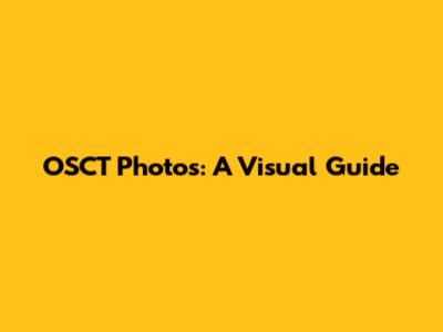OSCT Photos: A Visual Guide