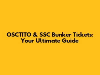 OSCTITO & SSC Bunker Tickets: Your Ultimate Guide