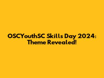 OSCYouthSC Skills Day 2024: Theme Revealed!