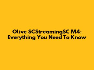 Olive SCStreamingSC M4: Everything You Need To Know