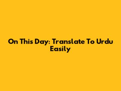 On This Day: Translate To Urdu Easily