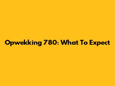 Opwekking 780: What To Expect