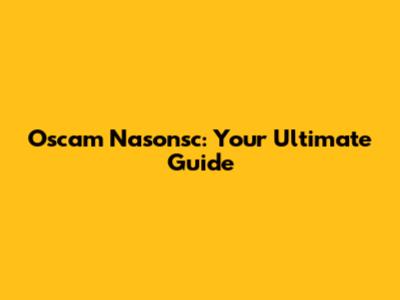 Oscam Nasonsc: Your Ultimate Guide