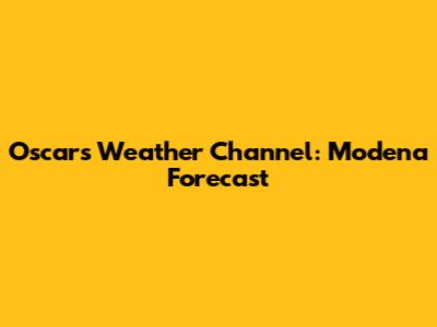 Oscars Weather Channel: Modena Forecast