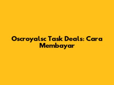 Oscroyalsc Task Deals: Cara Membayar