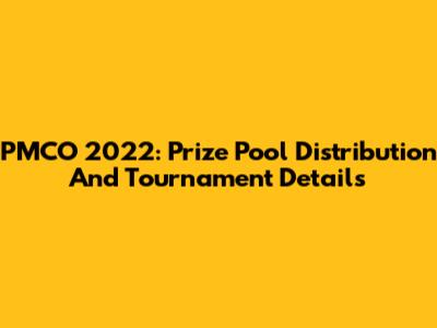 PMCO 2022: Prize Pool Distribution And Tournament Details