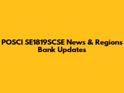 POSCI SE1819SCSE News & Regions Bank Updates