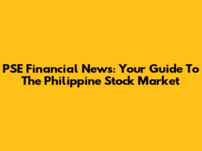 PSE Financial News: Your Guide To The Philippine Stock Market