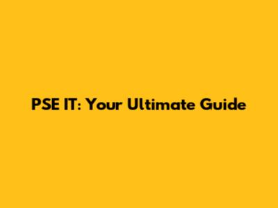 PSE IT: Your Ultimate Guide