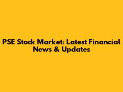PSE Stock Market: Latest Financial News & Updates