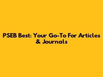 PSEB Best: Your Go-To For Articles & Journals