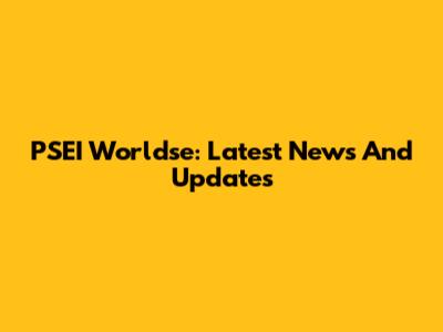 PSEI Worldse: Latest News And Updates