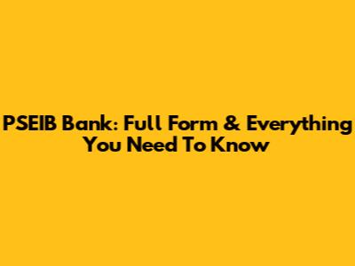 PSEIB Bank: Full Form & Everything You Need To Know