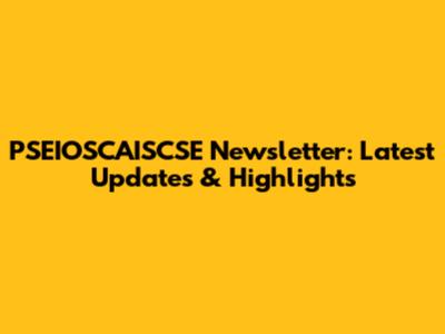 PSEIOSCAISCSE Newsletter: Latest Updates & Highlights