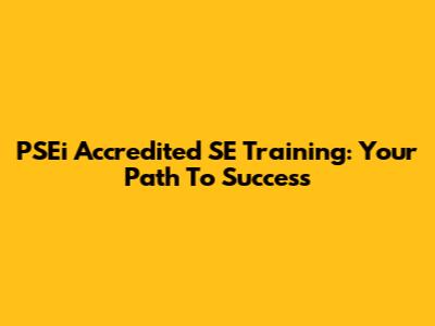 PSEi Accredited SE Training: Your Path To Success