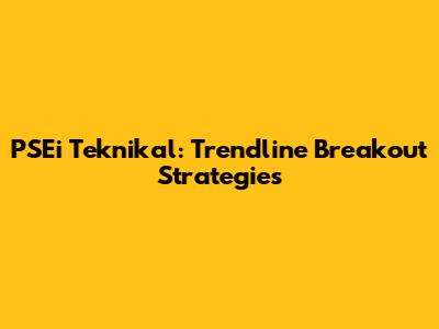 PSEi Teknikal: Trendline Breakout Strategies