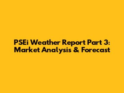 PSEi Weather Report Part 3: Market Analysis & Forecast