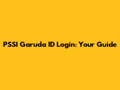 PSSI Garuda ID Login: Your Guide