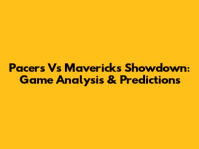 Pacers Vs Mavericks Showdown: Game Analysis & Predictions