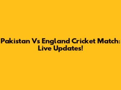 Pakistan Vs England Cricket Match: Live Updates!