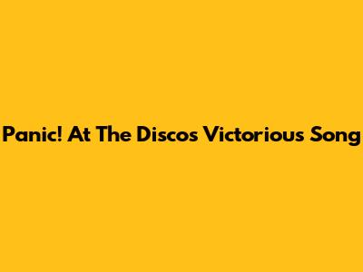 Panic! At The Disco's 'Victorious' Song