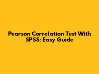 Pearson Correlation Test With SPSS: Easy Guide