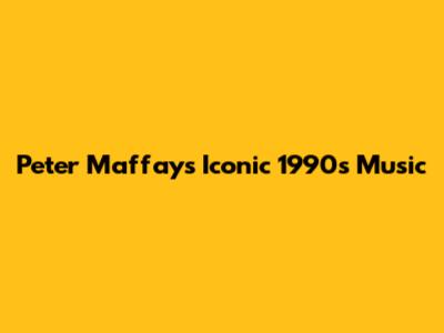 Peter Maffay's Iconic 1990s Music
