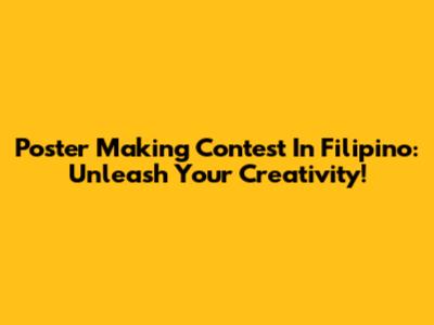 Poster Making Contest In Filipino: Unleash Your Creativity!