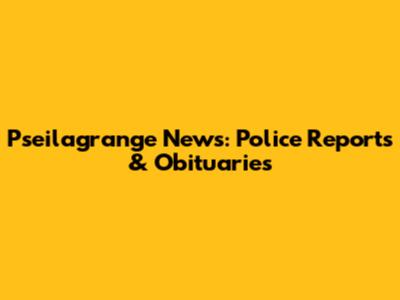 Pseilagrange News: Police Reports & Obituaries