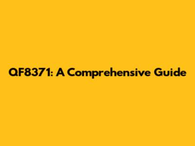QF8371: A Comprehensive Guide