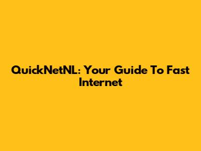QuickNetNL: Your Guide To Fast Internet